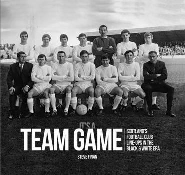 Hardcover It's a Team Game: Scottish Football Club Line-Ups in the Black & White Era Book