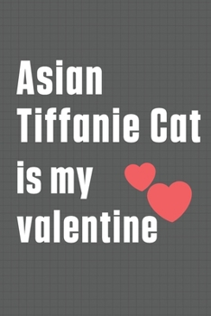 Asian Tiffanie Cat is my valentine: For Asian Tiffanie Cat Fans