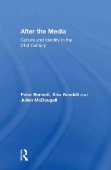 Hardcover After the Media: Culture and Identity in the 21st Century Book