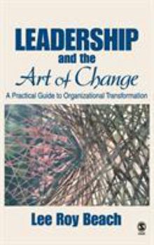 Hardcover Leadership and the Art of Change: A Practical Guide to Organizational Transformation Book