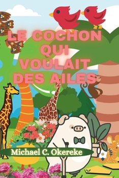 Le Cochon Qui Voulait Des Ailes
