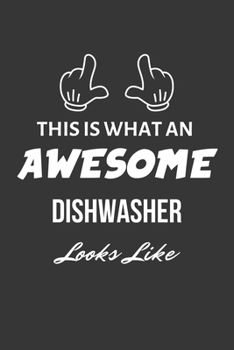 This Is What An Awesome Dishwasher Looks Like Notebook: Lined Journal, 120 Pages, 6 x 9, Matte Finish