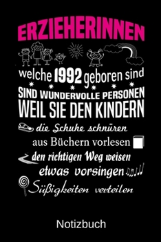 Erzieherinnen welche 1992 geboren sind sind wundervolle Personen weil sie den Kindern die Schuhe schnüren Süßigkeiten verteilen: A5 Notizbuch für alle ... Muttertag | Ostern | Namens (German Edition)