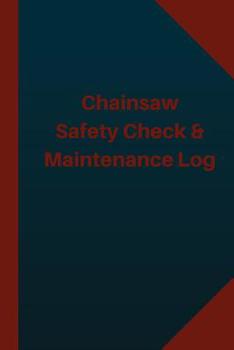 Chainsaw Safety Check & Maintenance Log (Logbook, Journal - 124 pages 6x9 inches: Chainsaw Safety Check & Maintenance Logbook (Blue Cover, Medium)
