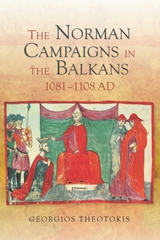 Hardcover The Norman Campaigns in the Balkans, 1081-1108 Book