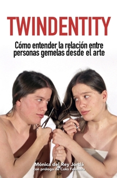 Paperback Twindentity: Cómo entender la relación entre personas gemelas desde el arte [Spanish] Book