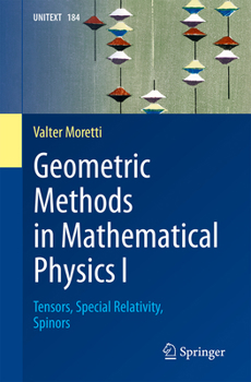 Paperback Geometric Methods in Mathematical Physics I: Tensors, Special Relativity, Spinors (UNITEXT, 184) Book