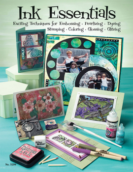 Paperback Ink Essentials: Exciting Techniques for Embossing, Pearlizing, Dying, Stamping, Coloring, Embossing, Glitzing Book