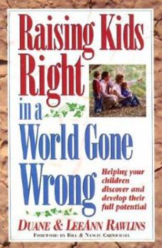 Paperback Raising Kids Right in a World Gone Wrong: Helping Your Children Discover and Develop Full Potential Book