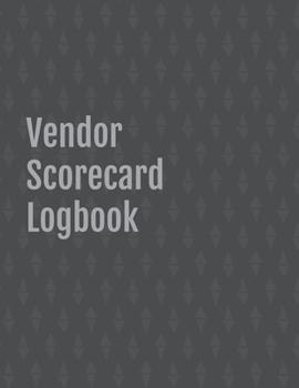 Vendor Scorecard Logbook: Record Supplier Performance | 8.5" x 11" | 106 blank templates