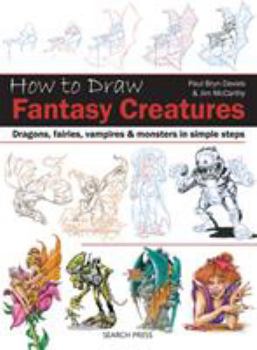 Paperback How to Draw Fantasy Creatures in Simple Steps: Dragons, Fairies, Vampires and Monsters in Simple Steps Book