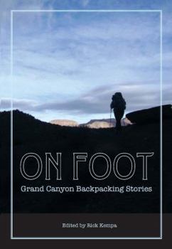 Paperback On Foot: Grand Canyon Backpacking Stories Book