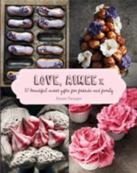 Hardcover Love, Aimee X: 50 Beautiful Sweet Gifts for Friends and Family Book