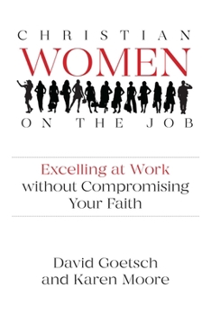 Paperback Christian Women on the Job: Excelling at Work Without Compromising Your Faith Book