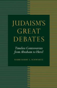 Paperback Judaism's Great Debates: Timeless Controversies from Abraham to Herzl Book