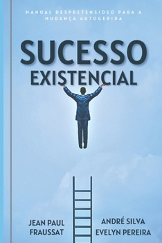 Paperback Sucesso Existencial: Manual Despretensioso para a Mudança Autogerida [Portuguese] Book