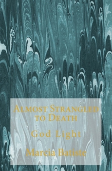 Paperback Almost Strangled to Death: God Light Book