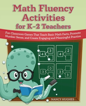 Paperback Math Fluency Activities for K-2 Teachers: Fun Classroom Games That Teach Basic Math Facts, Promote Number Sense, and Create Engaging and Meaningful Pr Book