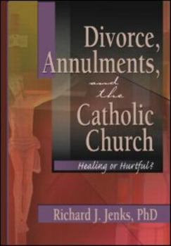 Paperback Divorce, Annulments, and the Catholic Church: Healing or Hurtful? Book