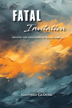 Paperback Fatal Invitation: Meeting the Challenge of Islamic Dawa Book