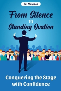 Paperback From Silence to Standing Ovation: Conquering the Stage with Confidence Book