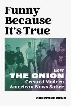 Hardcover Funny Because It's True: How the Onion Created Modern American News Satire Book