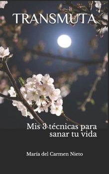 Paperback Transmuta: Mis 3 t?cnicas para sanar tu vida [Spanish] Book