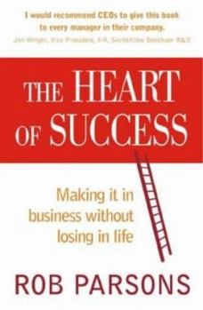 Paperback The Heart of Success; Making It in Business without Losing in Life Book