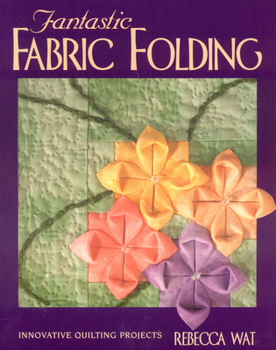 Paperback Fantastic Fabric Folding: Innovative Quilting Projects - Print on Demand Edition Book