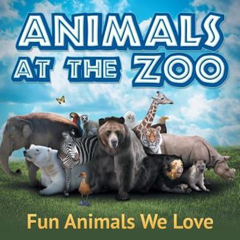 Paperback Animals at the Zoo: Fun Animals We Love Book