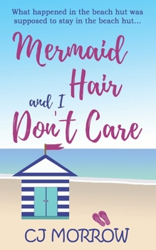 Paperback Mermaid Hair and I Don't Care: A romantic comedy about shoes, surf and second chances Book