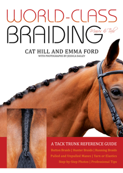 Spiral-bound World-Class Braiding Manes & Tails: A Tack Trunk Reference Guide Book