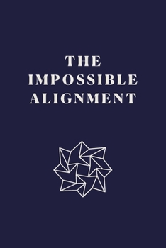 Paperback The Impossible Alignment: Why Nothing Evolves Together Anymore (The Wonderland Age Series) Book