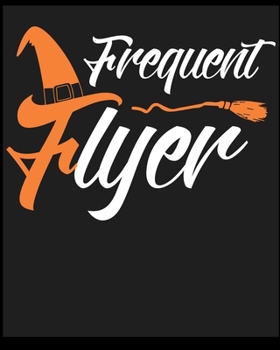 Paperback Frequent Flyer: Blank Lined Notebook Journal Diary, Composition Book, Journal, Doodling, Sketching, Notes, Gift for Birthday, Hallowee Book