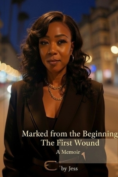 Paperback Marked From the Beginning: The First Wound: A Memoir by Jess Book