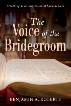 Hardcover The Voice of the Bridegroom: Preaching as an Expression of Spousal Love Book