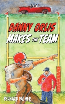 Danny Orlis Makes the Team - Book  of the Danny Orlis Adventure