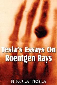 Paperback Tesla's Essays On Roentgen Rays Book