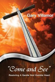 Paperback Come and See: Restoring a Gentle and Humble Heart Book