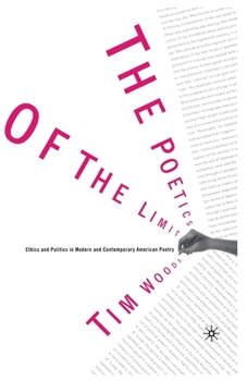 Paperback The Poetics of the Limit: Ethics and Politics in Modern and Contemporary American Poetry Book