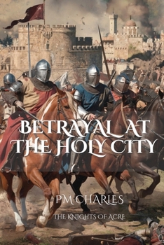 Betrayal at the Holy City (The Knights of Acre)