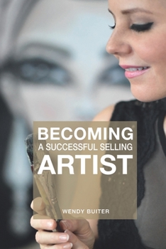 Paperback Becoming a successful selling artist: A journey about art, making art and selling art Book