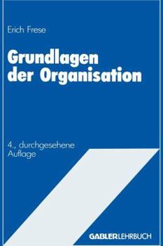 Paperback Grundlagen Der Organisation: Die Organisationsstruktur Der Unternehmung [German] Book