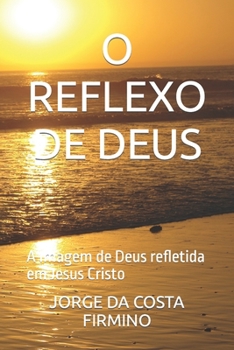 Paperback O Reflexo de Deus: A Imagem de Deus refletida em Jesus Cristo [Portuguese] Book