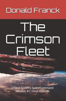 Paperback The Crimson Fleet: United Systems Space Command - Hard Chances Book