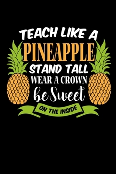 Paperback Notebook: Teachers Primary School Pineapple Motivation Gift 120 Pages, 6X9 Inches, Dot Grid Book