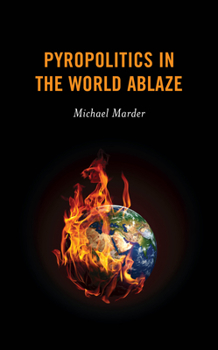 Hardcover Pyropolitics in the World Ablaze Book