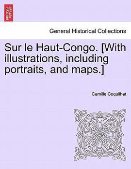 Paperback Sur le Haut-Congo. [With illustrations, including portraits, and maps.] [French] Book