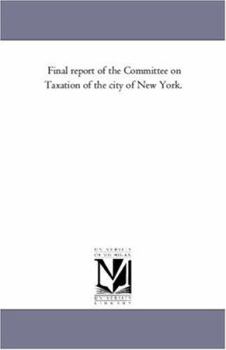 Final report of the Committee on taxation of the city of New York