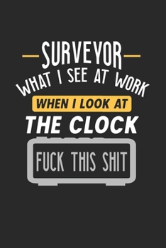 Paperback Surveyor What I See At Work: Funny Journal - 6x9 Notebook - 120 pages - Dot Grid Book